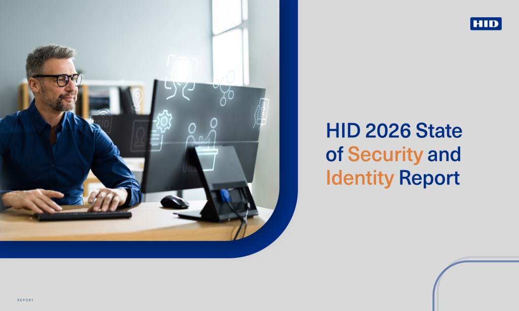 HID’s 2026 State of Security and Identity Report: Identity Convergence Drives New Focus on Trust, Protection and User&nbsp;Choice
